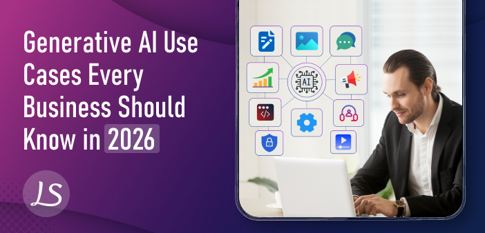 Generative AI Use Cases Every Business Should Know in 2026
